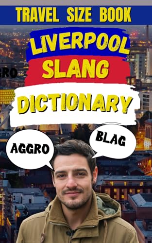 Liverpool Slang Dictionary: The Ultimate Liverpool Language Guide: 23