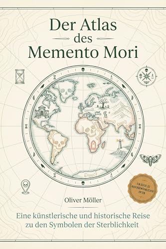 Der Atlas des Memento Mori: Eine künstlerische und historische Reise zu den Symbolen der Sterblichkeit. Ein tiefgründiges Buch über Kunst, Geschichte und die Erinnerung an das Ende