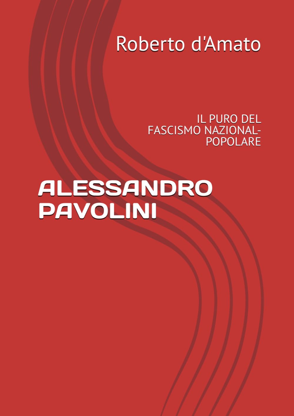 ALESSANDRO PAVOLINI: IL PURO DEL FASCISMO NAZIONAL-POPOLARE (PRINCIPE d'AMATO)