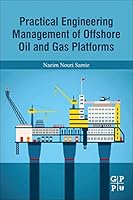 Practical Engineering Management of Offshore Oil and Gas Platforms 0128093315 Book Cover