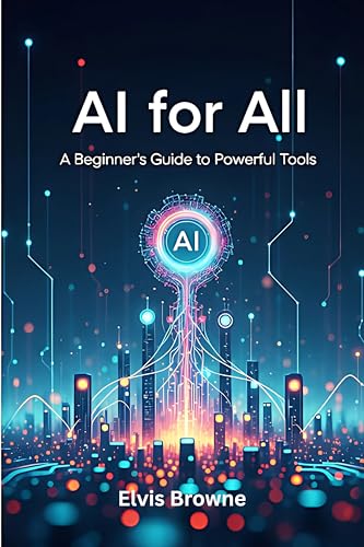 AI for All: A Beginner's Guide to Powerful Tools
