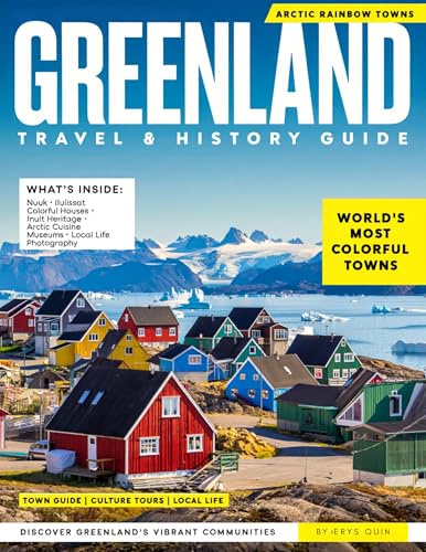 GREENLAND TRAVEL & HISTORY GUIDE 2027 (FULL COLOR): Greenland Uncovered: History, Food, and Adventure revealing Greenland’s culinary specialties, dramatic mountains, and centuries of exploration