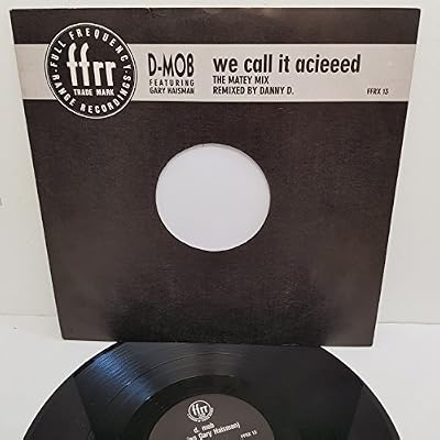 D-MOB FEATURING GARY HAISMAN - WE CALL IT ACIEED, (the matey mix), B side (the matey instrumental) and (the matey beats), FFRX 13, 12" single