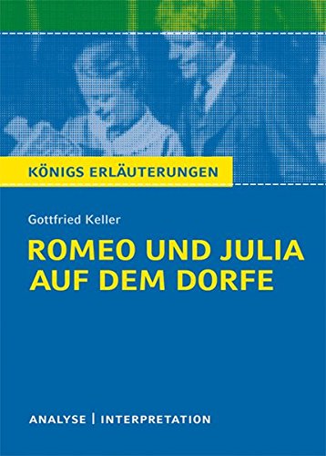 Romeo und Julia auf dem Dorfe von Gottfried Keller.: Textanalyse und Interpretation mit ausführlich Romeo und Julia auf dem Dorfe von Gottfried Keller.: Textanalyse und Interpretation mit ausführlich