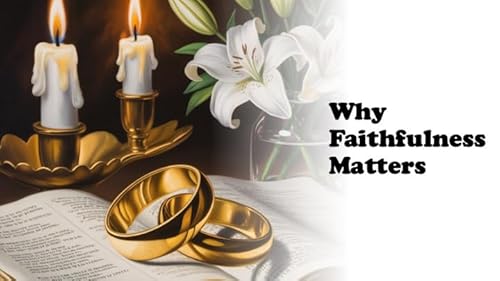 Episode 1396: Why Faithfulness Matters