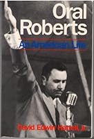 Oral Roberts: An American Life (A Midland Book) 0253158443 Book Cover