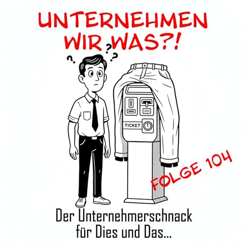 #104 Die Hose, der Parkschein und der Praktikant