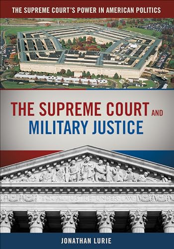 The Supreme Court and Military Justice (Supreme Court's Power in American Politics)