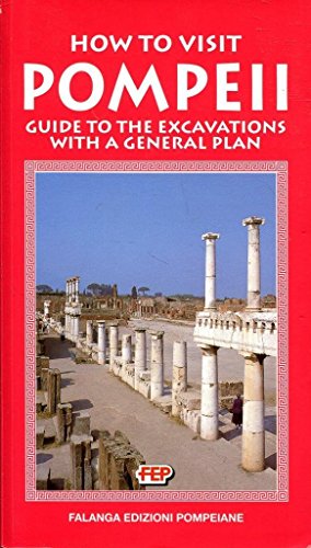 How to Visit Pompeii : Guide to the Excavations with a General Plan
