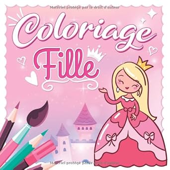 Coloriage Fille Cahier de coloriage special fille pour enfant - Anti-Stress - 100 % Girly avec 56 dessins de princesse, licorne, fee, sirene, robe, ... fille de 2 3 4 5 et 6 ans French Edition