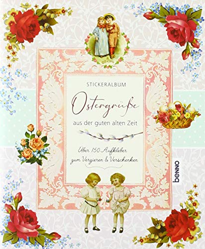 Stickeralbum »Ostergrüße aus der guten alten Zeit«: über 150 Aufkleber zum Verzieren und Verschenken