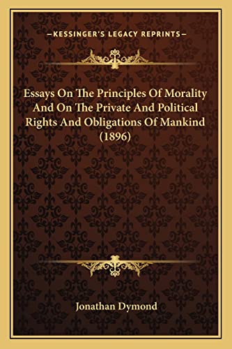 Essays On The Principles Of Morality And On The Private And Political Rights And Obligations Of Mankind (1896)