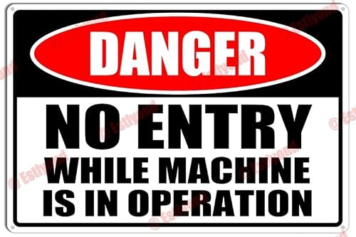 No Entry While Machine is in Operation Caution Warning Notice Aluminum Metal Sign 8x12 Inch