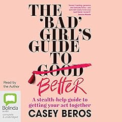 The 'Bad' Girl's Guide to Better Audiolibro Por Casey Beros arte de portada