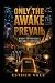 Only The Awake Prevail: When Awareness Becomes Survival