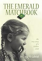 THE EMERALD MATCHBOOK: The True Story of a Hidden Child 1682731898 Book Cover