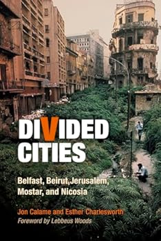 Paperback Divided Cities: Belfast, Beirut, Jerusalem, Mostar, and Nicosia (The City in the Twenty-First Century) Book