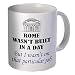 Rome Wasn't Built In A Day 11 Ounces Funny Coffee Mug