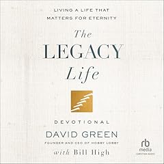 The Legacy Life Devotional Audiolibro Por David Green, Bill High arte de portada