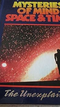 Mysteries of Mind Space & Time: The Unexplained Volume 1