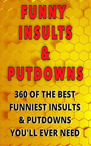 Funny insults & putdowns: 360 of the best funniest insults & putdowns you'll ever need .