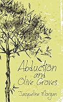 Abduction and Olive Groves 1519694725 Book Cover