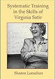  Systematic Training in the Skills of Virginia Satir (Marital, Couple, & Family Counseling)
