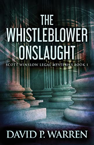 The Whistleblower Onslaught (Scott Winslow Legal Mysteries)