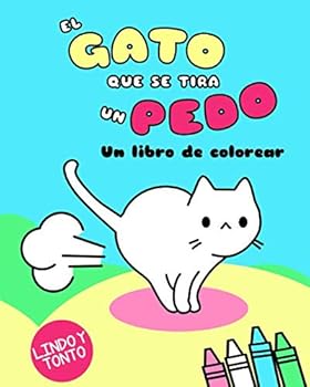 Paperback El Gato Que Se Tira Un Pedo: Un libro de colorear (Kawaii Colorear Lindo Y Tonto) (Spanish Edition) [Spanish] Book