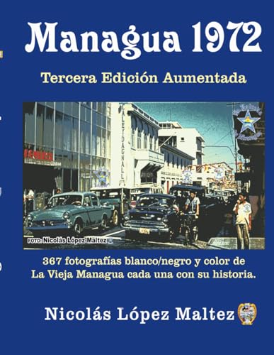 Managua 1972: 367 fotografías blanco/negro y color de La Vieja Managua cada una con su historia. (Spanish Edition) - image 1