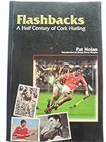 Flashbacks: A Half Century of Cork Hurling 1898256993 Book Cover