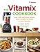 Produktbild The Vitamix Cookbook: Over 200 delicious whole food recipes to make in your blender
