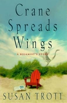 Crane Spreads Wings: A Bigamist's Story by Trott, Susan (1998)