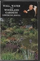 Wall Water and Woodland Gardens 185149197X Book Cover