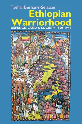 Ethiopian Warriorhood: Defence, Land and Society 1800-1941 (Eastern Africa Series, 41)