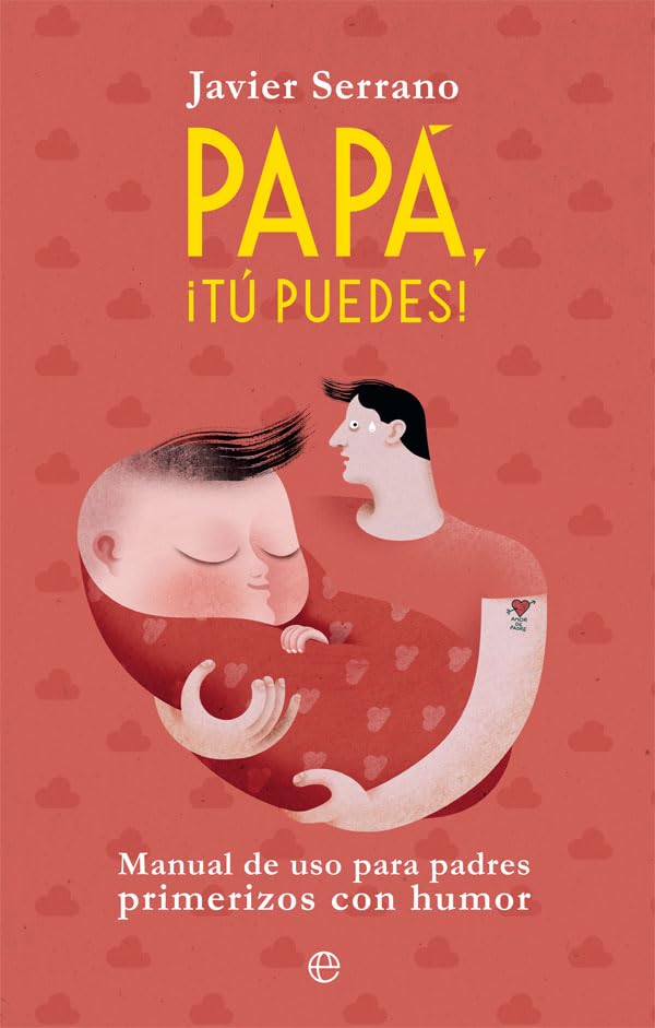 Papá, ¡tú puedes!: Manual de uso para padres primerizos con humor (Fuera de colección)
