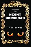 The Night Horseman: By Max Brand - Illustrated