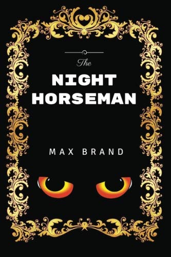The Night Horseman: By Max Brand - Illustrated