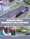Modelling Tunnels, Embankments, Walls and Fences for Model Railways