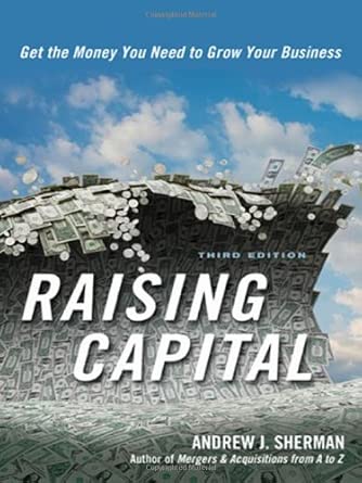 Raising Capital: Get the Money You Need to Grow Your Business 3rd Edition-Wow! eBook