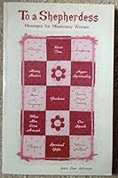 To a shepherdess: Practical messages for missionary women, given at New Tribes Mission Language and Linguistics Institute B0006ESTUI Book Cover