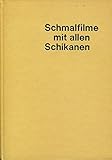  Schmalfilme mit allen Schikanen. Ein Lese-, Lehr- und Arbeitsbuch für den Schmalfilmer