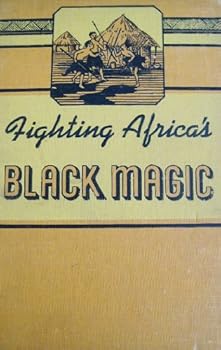 Hardcover Fighting Africa's Black Magic, The Fight of E.G. Marcus, M.D. Against Disease and Superstition in East Africa Book