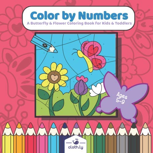 Color by Numbers a Butterfly & Flowers Coloring Book for Kids & Toddlers Ages 5-9: Color by Number Flowers Coloring Book for Girls Age 5,6,8 | ... for Kids | Birthday Gift for Girls Kids