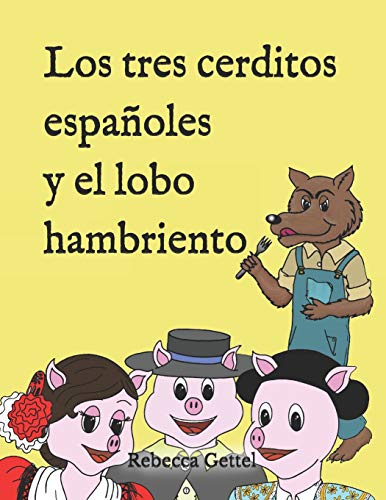Los tres cerditos españoles y el lobo hambriento (Spanish Edition)