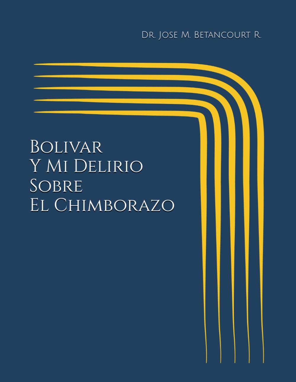 Bolivar Y Mi Delirio Sobre El Chimborazo