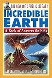 The New York Public Library Incredible Earth: A Book of Answers for Kids