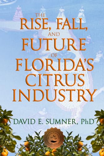 The Rise, Fall, and Future of Florida’s Citrus Industry