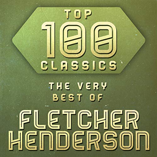 Play Top 100 Classics The Very Best of Fletcher Henderson by Fletcher Henderson on Amazon Music