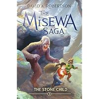 Stone Child, The: The Misewa Saga, Book Three